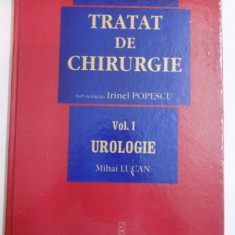 TRATAT DE CHIRURGIE , SUB REDACTIA IRINEL POPESCU , VOL I , UROLOGIE de MIHAI LUCAN , 2007