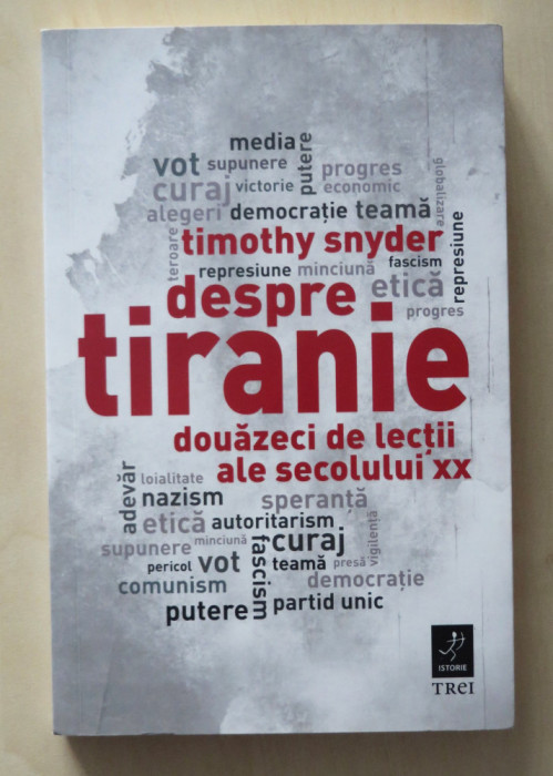 Despre tiranie - 20 de lectii ale secolului XX - Timothy Snyder