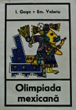 Olimpiada Mexicana carte Emanuel Valeriu Ilie Goga 1969 Editura Consiliului National pentru Educatie Fizica si Sport Brosata 411 Pagini Sport Istorie