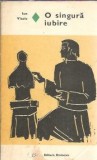 O singura iubire Ion Vlasiu Romanul de dragoste Editura Eminescu 1977 Literatura romana Carte Beletrilera romana clasica