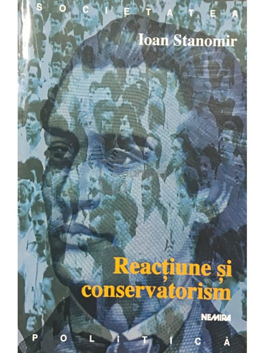Ioan Stanomir - Reactiune si conservatorism (Editia: 2000)