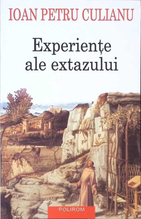 EXPERIENTE ALE EXTAZULUI-IOAN PETRU CULIANU-275465