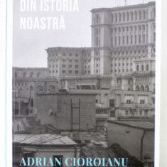 NU PUTEM EVADA DIN ISTORIA NOASTRA de ADRIAN CIOROIANU , CEA MAI FRUMOASA POVESTE , VOLUMUL II , 2023