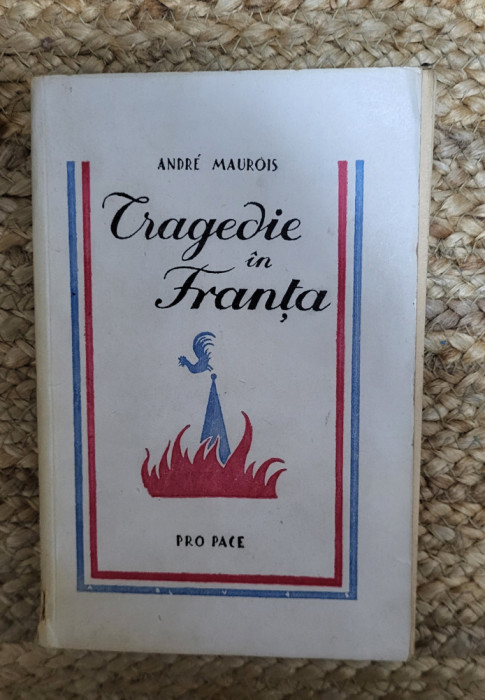 ANDRE MAUROIS - TRAGEDIE IN FRANTA, 1943