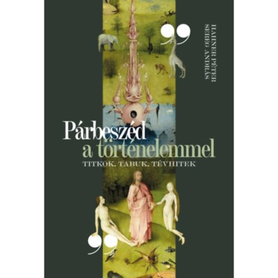 P&amp;aacute;rbesz&amp;eacute;d a t&amp;ouml;rt&amp;eacute;nelemmel - Titkok, tabuk, t&amp;eacute;vhitek - Sereg Andr&amp;aacute;s foto