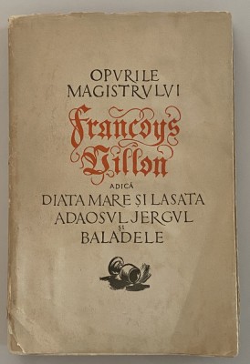 Opurile magistrului Francois Villon - autograf dedicatie Romulus Vulpescu 1958 foto