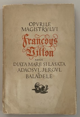 Opurile magistrului Francois Villon - autograf dedicatie Romulus Vulpescu 1958 foto