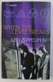 WHEN THE LEVEE BREAKS , THE MAKING OF LED ZEPPELIN IV by ANDY FYFE , 2003