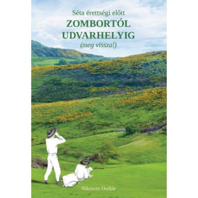 S&amp;eacute;ta &amp;eacute;retts&amp;eacute;gi előtt Zombort&amp;oacute;l Udvarhelyig (meg vissza!) - Nikowitz Oszk&amp;aacute;r foto