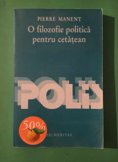 O filozofie politică pentru cetățean - Pierre Manent foto