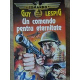 UN COMANDO PENTRU ETERNITATE-GUY LESPIG-161510