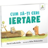 Cum sa-ti ceri iertare?