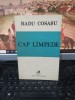 Radu Cosașu, Cap limpede, editura Cartea Rom&acirc;nească, București 1989, 220
