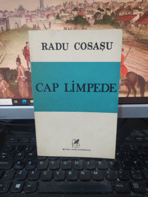 Radu Cosașu, Cap limpede, editura Cartea Rom&amp;acirc;nească, București 1989, 220 foto