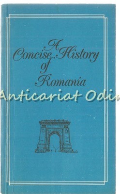 A Concise History Of Romania - Titu Georgescu