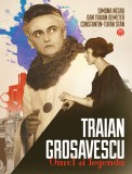 Traian Grosavescu: omul si legenda - Datagroup