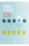 Invata sa inveti - Peter C.Brown, Henry L. Roediger III, Mark A. McDaniel