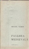 Pasarea medievala - Mihail Sabin