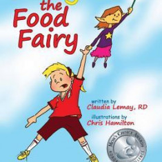 Stargold the Food Fairy: An Exciting Adventure That Illustrates the Importance of Nutrition to Children.