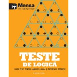 Mensa. Teste de logică. 180 de teste pentru g&acirc;ndirea logică și puterea de deducție