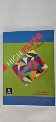 HIGH FLYER - UPPER INTERMEDIATE - STUDENTS&amp;#039; BOOK CLASA A VIII A MANUAL DE LIMBA ENGLEZA ANA ACEVEDO, MARISOL GOWER LONGMAN foto