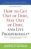 How to Get Out of Debt, Stay Out of Debt, and Live Prosperously: *(Based on the Proven Principles and Techniques of Debtors Anonymous)