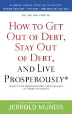 How to Get Out of Debt, Stay Out of Debt, and Live Prosperously: *(Based on the Proven Principles and Techniques of Debtors Anonymous)