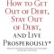 How to Get Out of Debt, Stay Out of Debt, and Live Prosperously: *(Based on the Proven Principles and Techniques of Debtors Anonymous)