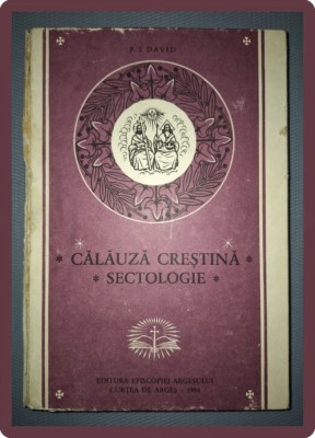 P. I. DAVID&amp;nbsp;-&amp;nbsp;CALAUZA CRESTINA * SECTOLOGIE (1994) foto