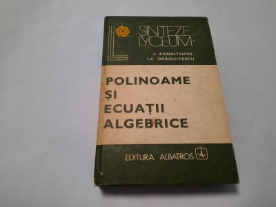 Polinoame si ecuatii algebrice Laurentiu Panaitopol-RF8/3 foto