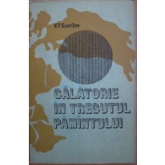 Calatorie in trecutul pamantului - V. P. Gavrilov