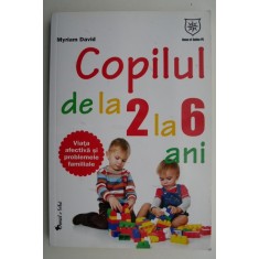 Copilul de la 2 la 6 ani. Viata afectiva si problemele familiale &ndash; Myriam David