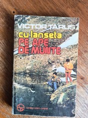 Cu lanseta pe ape de munte - Victor Tarus, pescuit / R6P1F