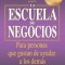 La Escuela de Negocios: Para Personas Que Gustan de Ayudar a Los Demas / The Business School for People Who Like Helping People