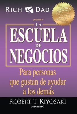 La Escuela de Negocios: Para Personas Que Gustan de Ayudar a Los Demas / The Business School for People Who Like Helping People