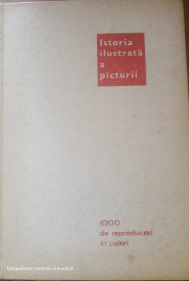 Istoria ilustrată a picturii. 1000 de reproduceri in culori foto