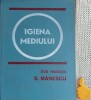 Igiena Mediului, Manescu, Editura Medicala 1981, 478 pagini, Carte Medicina