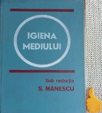 Igiena Mediului, Manescu, Editura Medicala 1981, 478 pagini, Carte Medicina