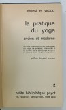 LA PRATIQUE DU YOGA, ANCIEN ET MODERNE par ERNEST E . WOOD , TOME SECONDE , 1978, PREZINTA URME DE UZURA
