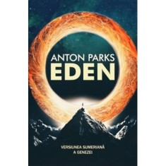 Eden. Versiunea sumeriana a Genezei - Anton Parks foto