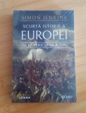 Scurtă istorie a Europei - De la Pericle la Putin - SIMON JENKIS