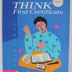 THINK FIRST CERTIFICATE by JON NAUNTON , 1989 , PAGINI COMPLETATE