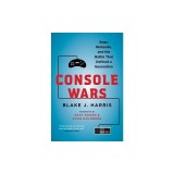 Console Wars: Sega, Nintendo, and the Battle That Defined a Generation