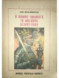 Adina Berciu-Drăghicescu - O domnie umanistă &icirc;n Moldova - Despot-Vodă (editia 1980)