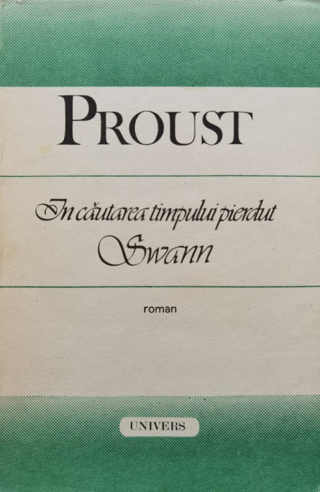 In Cautarea Timpului Pierdut Swann - Proust ,556078