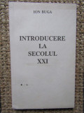 INTRODUCERE LA SECOLUL XXI de ION BUGA