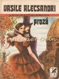 Proza Vasile Alecsandri - Cartea Romaneasca, 1983, 654 pagini, Beletristica, Roman
