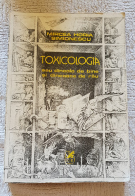 TOXICOLOGIA sau dincolo de bine și dincoace de rău - MIRCEA HORIA SIMIONESCU foto