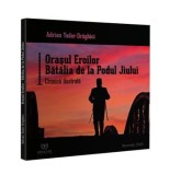 Cumpara ieftin Orasul eroilor. Batalia de la Podul Jiului. Cronica ilustrata/Andrei Tudor-Draghici