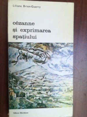 Cezanne si exprimarea spatiului- Liliane Brion-Guerry foto
